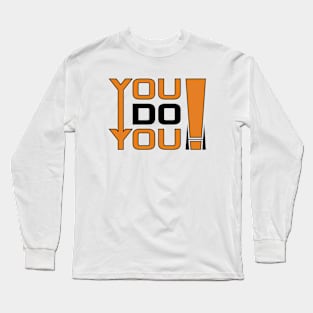 You do you Long Sleeve T-Shirt